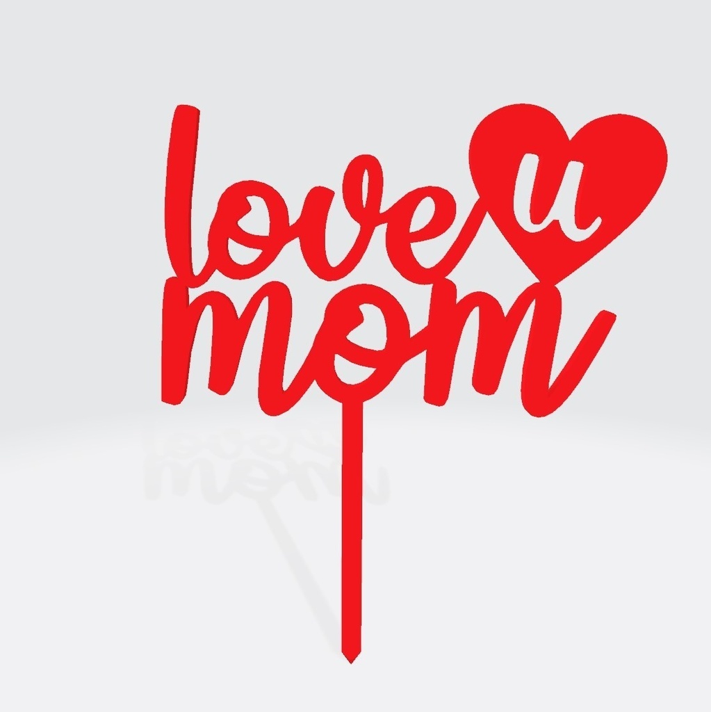 Love You Mom Topper